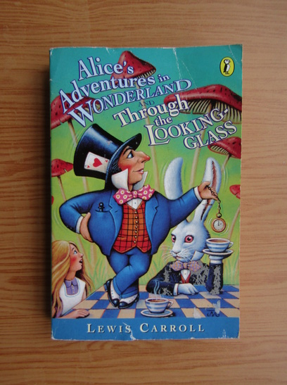 Anticariat: Lewis Carroll - Alice's adventures in Wonderland and through the looking-glass