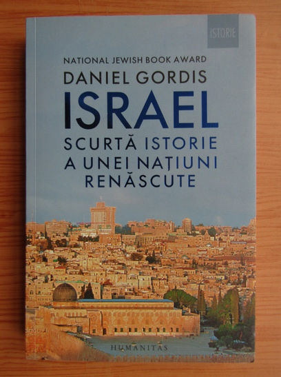 Anticariat: Daniel Gordis - Israel. Scurta istorie a unei natiuni renascute