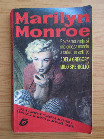 Anticariat: Adela Gregory - Marilyn Monroe. Povestea vietii si misterioasa moarte a celebrei actrite