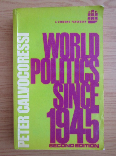 Anticariat: Peter Calvocoressi - World politics since 1945