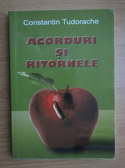 Anticariat: Constantin Tudorache - Acorduri si ritornele. Opinii asupra fenomenului epigramatic contemporan