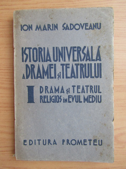 Anticariat: Ion Marin Sadoveanu - Istoria universala a dramei si teatrului (volumul 1, 1942)