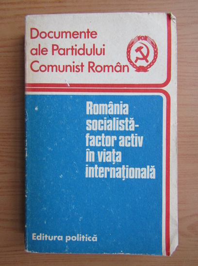 Anticariat: Romania socialista. Factor activ in viata internationala