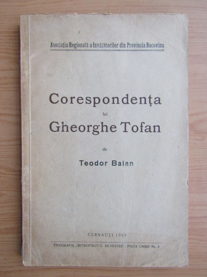 Anticariat: Teodor Balan - Corespondenta lui Gheorghe Tofan (1943)