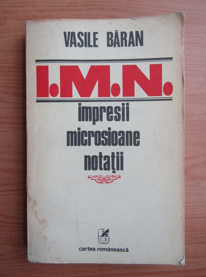 Anticariat: Vasile Baran - I. M. N. Impresii, microsioane, notatii
