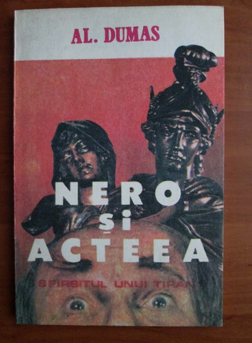Anticariat: Alexandre Dumas - Nero si Acteea