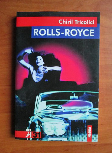 Anticariat: Chiril Tricolici - Rolls Royce