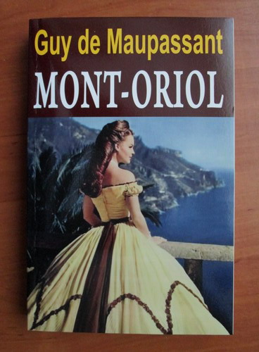 Anticariat: Guy de Maupassant - Mont Oriol