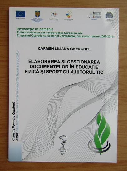 Anticariat: Carmen Liliana Gherghel - Elaborarea si gestionarea documentelor in educatie fizica si sport cu ajutorul TIC