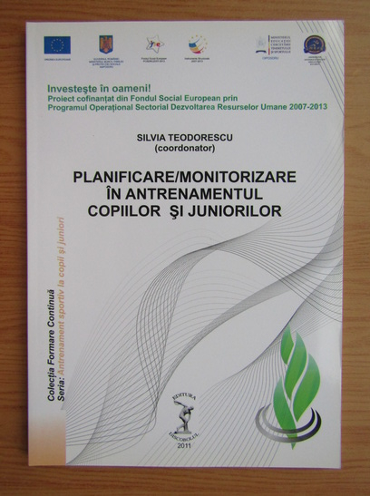 Anticariat: Silvia Teodorescu - Planificare, monitorizare in antrenamentul copiilor si juniorilor