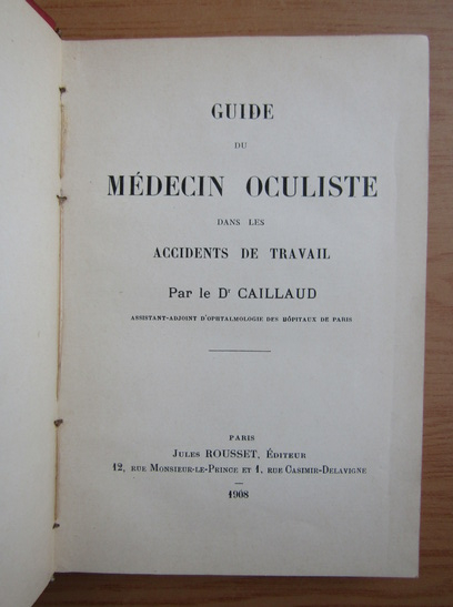 Dr. Caillaud - Guide du medecin oculiste dans le accidents de travail (1908)