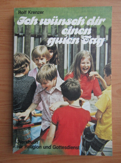 Anticariat: Rolf Krenzer - Ich wunsch dir einen guten Tag