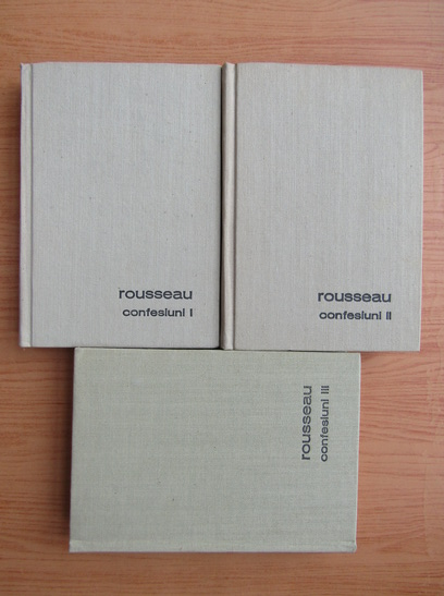 Anticariat: Jean Jacques Rousseau - Confesiuni (3 volume)