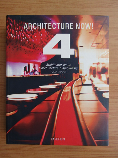Anticariat: Philip Jodidio - Architecture now! (volumul 4)
