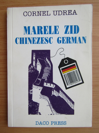 Cornel Udrea - Marele zid chinezesc german (cu autograful si dedicatia autorului)