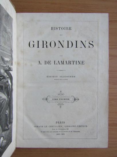 A. de Lamartine - Histoire des Girondins (volumul 1, 1866)