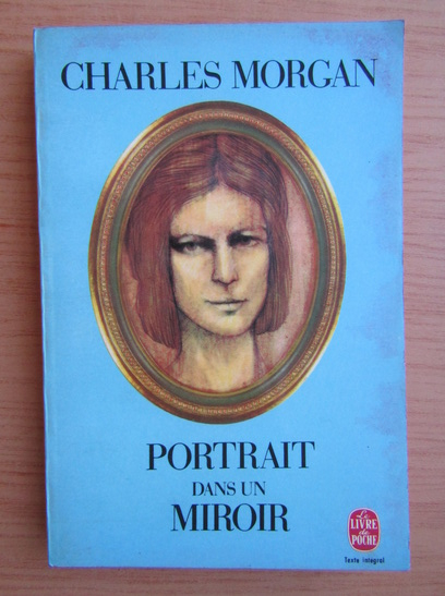 Anticariat: Charles Morgan - Portrait dans un miroir
