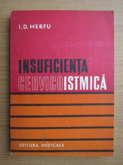 Anticariat: I. D. Merfu - Insuficienta cervicoistmica