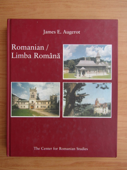 Anticariat: Jose E. Augerot - Romanian. Limba Romana. A Course in Modern Romanian