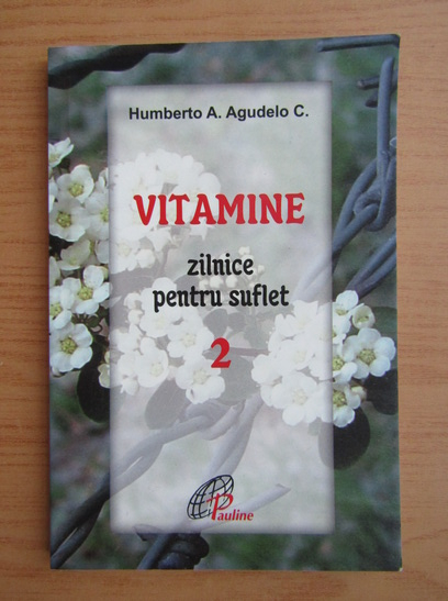 Anticariat: Humberto A. Agudelo C. - Vitamine zilnice pentru suflet (volumul 2)