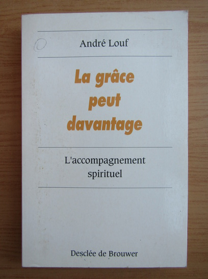 Anticariat: Andre Louf - La grace peut davantage