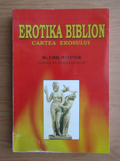 Anticariat: Emil Wittner - Erotika Biblion. Cartea erosului