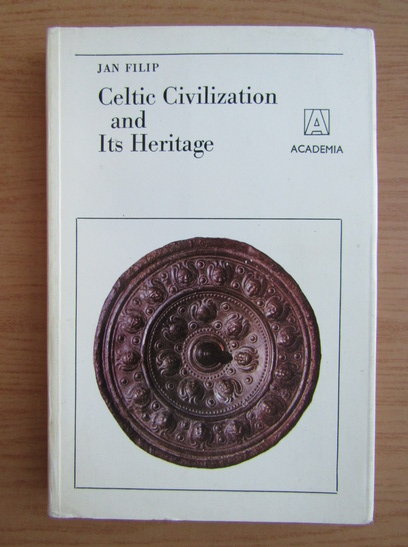 Anticariat: Jan Filip - Celtic civilization and its heritage