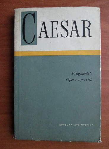 Anticariat: Caesar - Fragmentele. Opera apocrifa