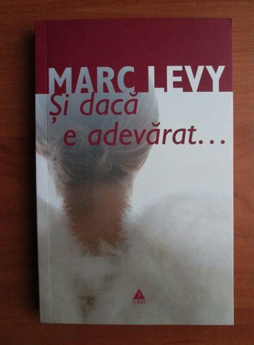 Anticariat: Marc Levy - Si daca e adevarat...