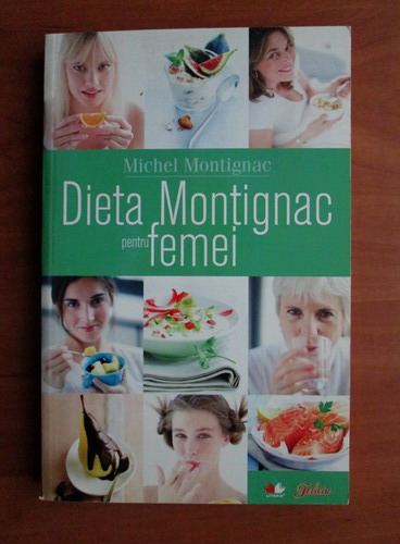 Anticariat: Michel Montignac - Dieta Montignac pentru femei