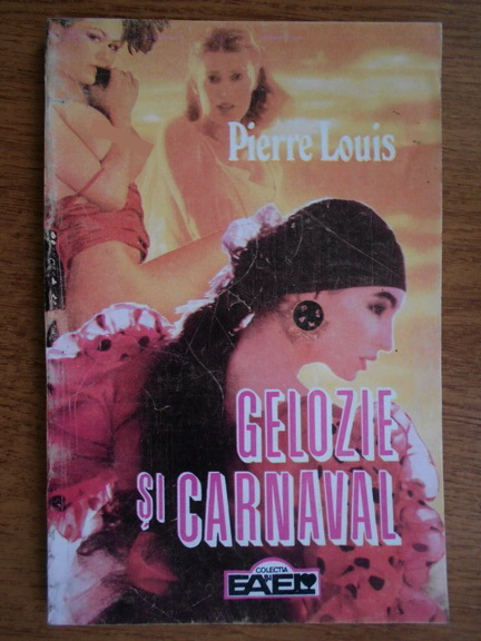 Anticariat: Pierre Louis - Gelozie si carnaval