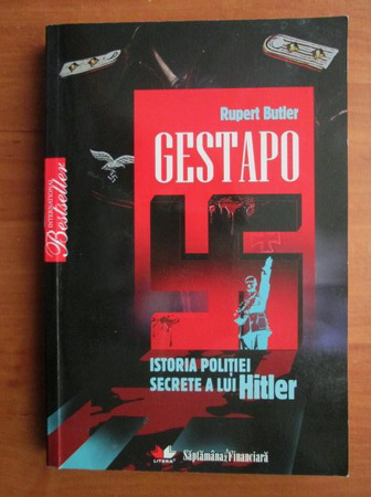 Anticariat: Rupert Butler - Gestapo. Istoria politiei secrete a lui Hitler