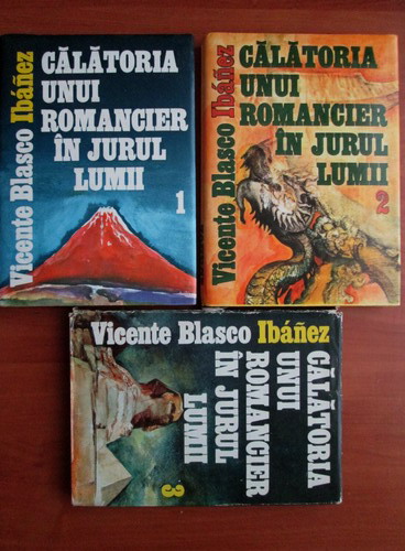 Anticariat: Vicente Blasco Ibanez - Calatoria unui romancier in jurul lumii (3 volume)