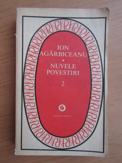 Anticariat: Ion Agarbiceanu - Nuvele, povestiri (volumul 2)