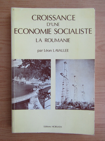 Anticariat: Leon Lavallee - Croissance d'une economie socialiste. La Roumanie