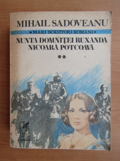 Anticariat: Mihail Sadoveanu - Nunta domnitei Ruxandra. Nicoara Potcoava (volumul 2)