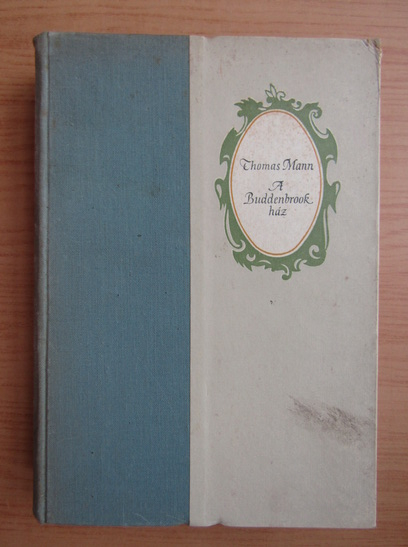 Anticariat: Thomas Mann - A Buddenbrook haz