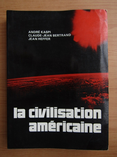 Anticariat: Andre Kaspi - La civilisation americaine