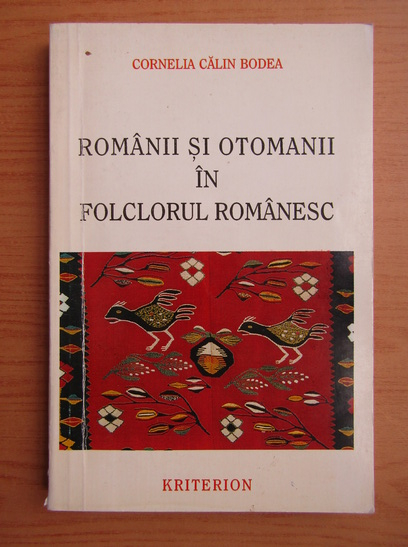Anticariat: Cornelia Calin Bodea - Romanii si otomanii in folclorul romanesc