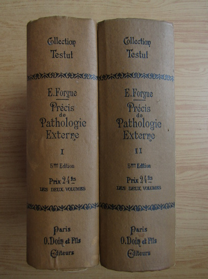 E. Forgue - Precis de pathologie externe (2 volume, 1912)
