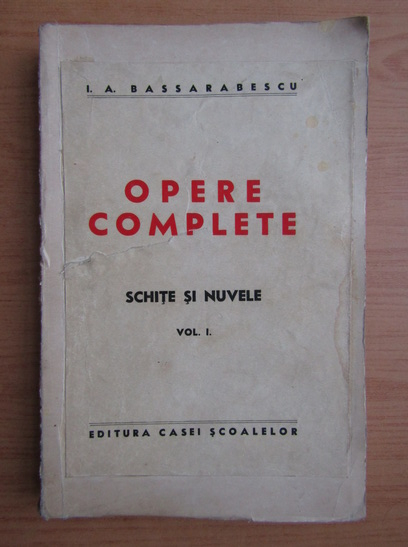 Anticariat: I. A. Bassarabescu - Opere complete. Schite si nuvele (volumul 1, 1939)