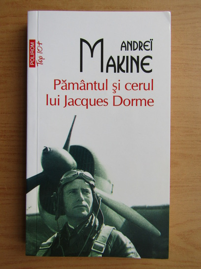 Anticariat: Andrei Makine - Pamantul si cerul lui Jacques Dorme (Top 10+)