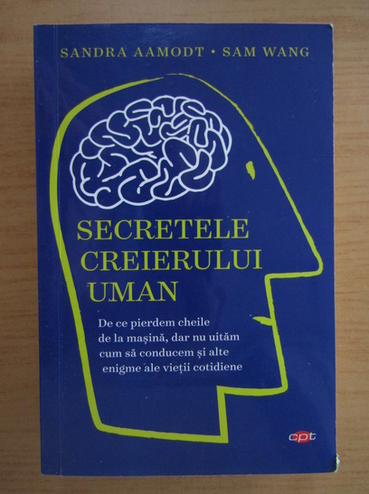 Anticariat: Sandra Aamodt - Secretele creierului uman