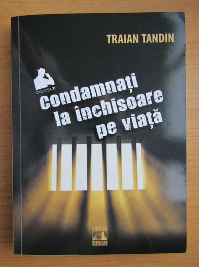 Anticariat: Traian Tandin - Condamnati la inchisoare pe viata