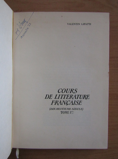 Valentin Lipatti - Cours de litterature francaise (secolul XVIII, volumul 1)