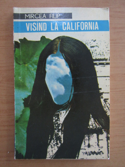 Anticariat: Mircea Filip - Visand la California