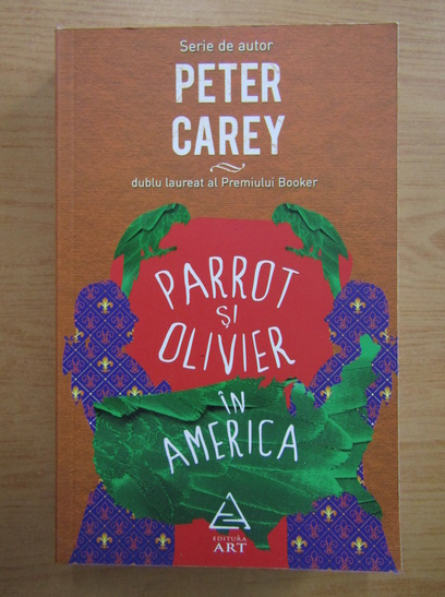 Anticariat: Peter Carey - Parrot si Oliver in America