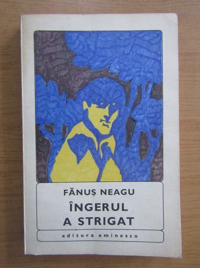Fanus Neagu - Ingerul a strigat (cu autograful autorului)