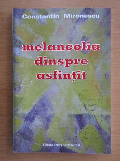 Constantin Mironescu - Melancolia dinspre asfintit (cu autograful autorului)
