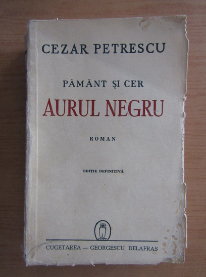 Anticariat: Cezar Petrescu - Pamant si cer. Aurul negru